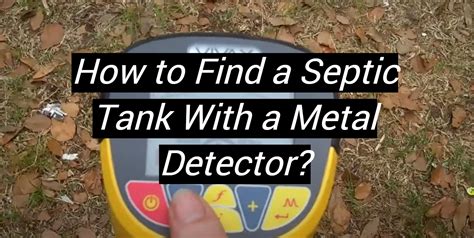 using a metal detector to find septic distribution box|metal detector septic tank.